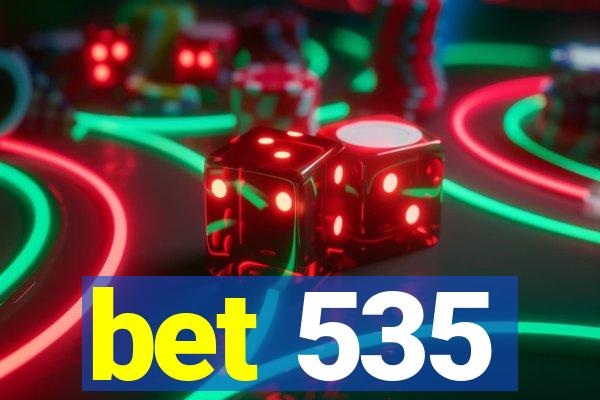 bet 535